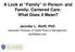 A Look at Family in Person- and Family- Centered Care: What Does it Mean? Jennifer L. Wolff, PhD