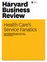 Health Care s Service Fanatics How the Cleveland Clinic leaped to the top of patient-satisfaction surveys by James I. Merlino and Ananth Raman