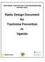 Clean hands, Clean face and a Clean homestead keep trachoma away. Radio Design Document for Trachoma Prevention in Uganda