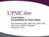 A Just Culture: Accountability for Patient Safety. Mary Barkhymer MSN, MHA, RN, CNOR, CNO Team Lead - UPMC St. Margaret February 14, 2012