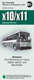 X10/X11. Port Richmond or Travis, Staten Island, and Manhattan. Between. Express Service. Bus Timetable. Effective as of September 3, 2017