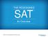 THE REDESIGNED. SAT An Overview. deliveringopportunity.org The College Board
