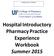 Student Last, First Name: Hospital Introductory Pharmacy Practice Experience Workbook Summer 2015