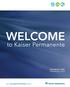 WELCOME. to Kaiser Permanente. go to kp.org/newmember today 2018 SELECT HMO REFERENCE GUIDE
