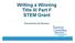 Writing a Winning Title III Part F STEM Grant Presented by Teri Erickson