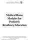 Medical Home Modules for Pediatric Residency Education