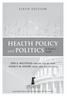 HEALTH POLICY. and POLITICS A Guide SIXTH EDITION JERI A. MILSTEAD, PHD, RN, NEA-BC, FAAN NANCY M. SHORT, DRPH, MBA, BSN, RN, FAAN