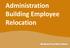 Administration Building Employee Relocation