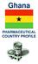 Ghana PHARMACEUTICAL COUNTRY PROFILE