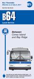 B64. Coney Island and Bay Ridge. Between. Local Service. Bus Timetable. Effective as of July 2, New York City Transit