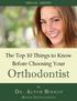 SPECIAL REPORT. The Top 10 Things to Know Before Choosing Your. Orthodontist D R. ALTON BISHOP BISHOP O RTHODONTICS
