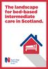 The landscape for bed-based intermediate care in Scotland.