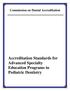 Commission on Dental Accreditation. Accreditation Standards for Advanced Specialty Education Programs in Pediatric Dentistry