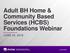 Adult BH Home & Community Based Services (HCBS) Foundations Webinar JUNE 29, 2016