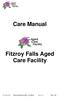 Care Manual. Fitzroy Falls Aged Care Facility. J.N. Bailey 2009 Fitzroy Falls Aged Care Facility Care Manual Version 1.0.