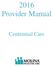 2016 Provider Manual. Centennial Care