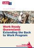 2017 POLICY DOCUMENT. Work Ready Queensland: Extending the Back to Work Program. Putting Queenslanders First