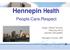 Hennepin Health. People.Care.Respect. Super Utilizer Summit February 2013 Jennifer DeCubellis. Hennepin County, MN