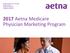 Quality health plans & benefits Healthier living Financial well-being Intelligent solutions Aetna Medicare Physician Marketing Program