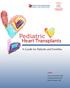 Pediatric. Heart Transplants. A Guide for Patients and Families. Editors Anne I Dipchand, MD Heather Bastardi, RN Joanne Dupuis, RN