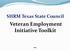SHRM Texas State Council. Veteran Employment Initiative Toolkit
