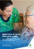 Aged Care is more than just a job. It s a rewarding and varied career with many opportunities.