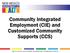 Community Integrated Employment (CIE) and Customized Community Supports (CCS)