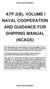 ATP 2(B), VOLUME I NAVAL COOPERATION AND GUIDANCE FOR SHIPPING MANUAL (NCAGS)