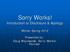 Sorry Works! Introduction to Disclosure & Apology. Winter-Spring Presented by: Doug Wojcieszak, Sorry Works! Founder