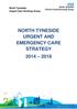 North Tyneside Urgent Care Working Group NORTH TYNESIDE URGENT AND EMERGENCY CARE STRATEGY
