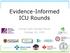 Evidence-Informed ICU Rounds. Critical Care Canada Forum October 26, 2015