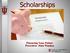 Scholarships. Financing Your Future Presenter: Sara Wooden