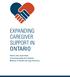 EXPANDING CAREGIVER SUPPORT IN ONTARIO