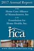 2017 Annual Report. of the. Home Care Alliance of Massachusetts, Inc. & the. Foundation for Home Health, Inc. HOME CARE ALLIANCE