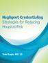 Negligent Credentialing Strategies for Reducing Hospital Risk. Todd Sagin, MD, JD