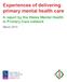 Experiences of delivering primary mental health care A report by the Wales Mental Health in Primary Care network
