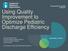 Using Quality Improvement to Optimize Pediatric Discharge Efficiency