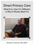 Direct Primary Care. What It Is, How It s Different, & Who It Works Best For. Richard R. Samuel, MD, ABFP