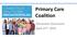 Primary Care Coalition. Discussion Document April 27 th, 2015