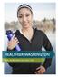 HEALTHIER WASHINGTON Better Health, Better Care, Lower Costs