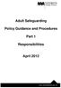 Adult Safeguarding. Policy Guidance and Procedures. Part 1. Responsibilities. April 2012