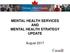 MENTAL HEALTH SERVICES AND MENTAL HEALTH STRATEGY UPDATE. August 2017