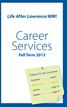 Career Services. Life After Lawrence NOW! Fall Term Timelines for Your Exploration. Freshmen page 8. Sophomores page 9.