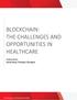 BLOCKCHAIN: THE CHALLENGES AND OPPORTUNITIES IN HEALTHCARE. Authored by: David Stone, Principal, Divurgent