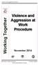 Working Together. Violence and Aggression at Work Procedure. November Uncontrolled Copy. Violence and Aggression at Work