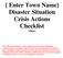 [ Enter Town Name] Disaster Situation Crisis Actions Checklist (Date)