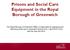 Prisons and Social Care Equipment in the Royal Borough of Greenwich