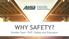 WHY SAFETY? Bradley Sant SVP, Safety and Education