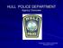 HULL POLICE DEPARTMENT Agency Overview