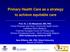 Primary Health Care as a strategy to achieve equitable care